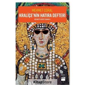 Kraliçe'nin Hatıra Defteri - Bizans'ta Kayıp Zamanı 2 - Mehmet Coral