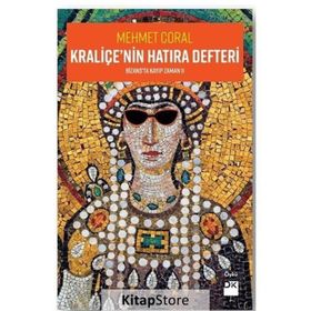 Kraliçe'nin Hatıra Defteri - Bizans'ta Kayıp Zamanı 2 - Mehmet Coral