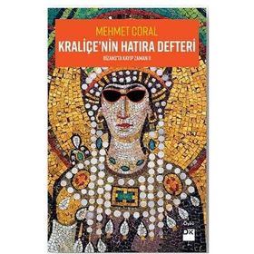Kraliçe'nin Hatıra Defteri - Bizans'ta Kayıp Zamanı 2 - Mehmet Coral