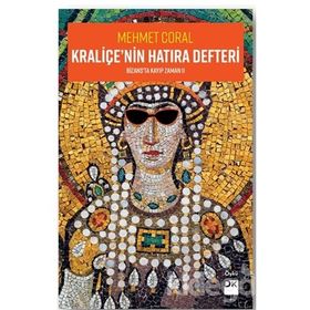 Kraliçe'nin Hatıra Defteri - Bizans'ta Kayıp Zamanı 2 - Mehmet Coral