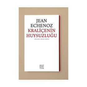 Kraliçenin Huysuzluğu - Jean Echenoz