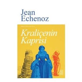 Kraliçenin Kaprisi - Jean Echenoz