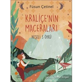 Kraliçe'nin Maceraları - Neşeli 3 Öykü - Füsun Çetinel