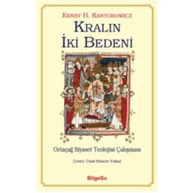 Kralın İki Bedeni-Ortaçağ Siyaset Teolojisi Çalışması - Ernst H. Kantorowicz