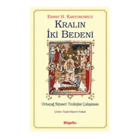 Kralın İki Bedeni-Ortaçağ Siyaset Teolojisi Çalışması - Ernst H. Kantorowicz