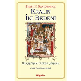 Kralın İki Bedeni-Ortaçağ Siyaset Teolojisi Çalışması - Ernst H. Kantorowicz