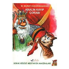 Kralın Kayıp Çorapları - Sokak Kedisi Mestanın Maceraları - Ciltsiz - M. Murat Küçükbaşaran