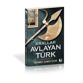 Krallar Avlayan Türk - Mehmet Samih Fethi