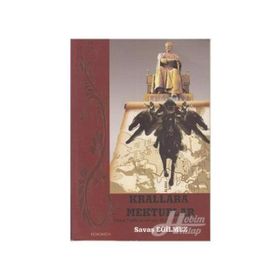KRALLARA MEKTUPLAR TIMUR TARIHI VE AVRUPA KRALLARINA MEKTUPLAR - SAVAŞ EĞİLMEZ