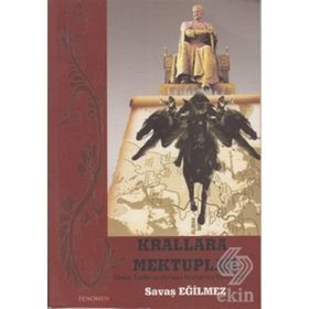 KRALLARA MEKTUPLAR TIMUR TARIHI VE AVRUPA KRALLARINA MEKTUPLAR - SAVAŞ EĞİLMEZ