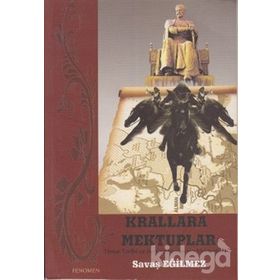 KRALLARA MEKTUPLAR TIMUR TARIHI VE AVRUPA KRALLARINA MEKTUPLAR - SAVAŞ EĞİLMEZ