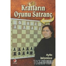 KRALLARIN OYUNU SATRANÇ BAŞLANGIÇ - AYLIN İBİŞOĞLU