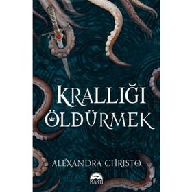 Krallığı Öldürmek - Alexandra Christo
