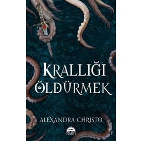 Krallığı Öldürmek Ciltli - Alexandra Christo