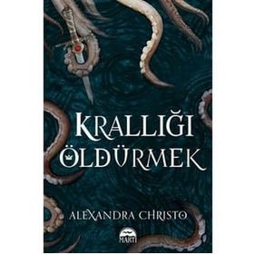 Krallığı Öldürmek Ciltli - Alexandra Christo
