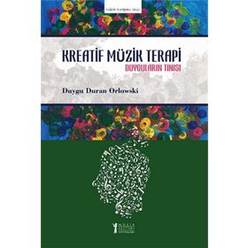 Kreatif Müzik Terapi-Duyguların Tınısı-Müzik Eğitimi Yayınları
