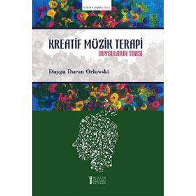 Kreatif Müzik Terapi-Duyguların Tınısı-Müzik Eğitimi Yayınları