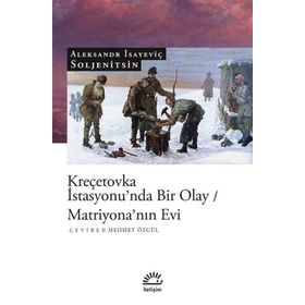 KREÇETOVKA İSTASYONU'NDA BIR OLAY MATRİYONA'NIN EVI - ALEKSANDR SOLJENITSIN