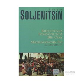 KREÇETOVKA İSTASYONU'NDA BIR OLAY MATRİYONA'NIN EVI - ALEKSANDR SOLJENITSIN