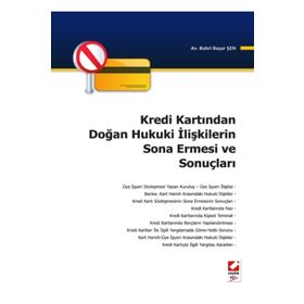 KREDI KARTINDAN DOĞAN HUKUKI İLİŞKİLERİN SONA ERMESI VE SONUÇLARI - BAHRI BAŞAR ŞEN