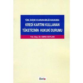 KREDI KARTINI KULLANAN TÜKETİCİNİN HUKUKI DURUMU - EBRU CEYLAN
