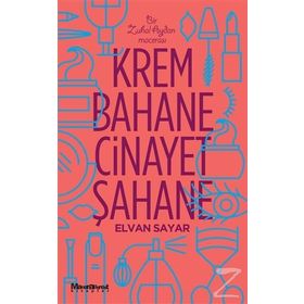 Krem Bahane Cinayet Şahane - Elvan Sayar