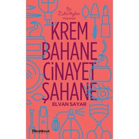 Krem Bahane Cinayet Şahane - Elvan Sayar