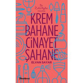 Krem Bahane Cinayet Şahane - Elvan Sayar