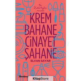 Krem Bahane Cinayet Şahane - Elvan Sayar