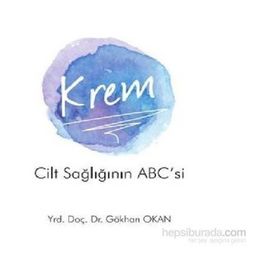 Krem - Cilt Sağlığının ABC’si - Gökhan Okan Yrd. Doç. Dr. Gökhan Okan