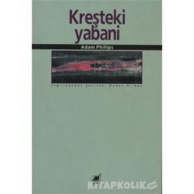 KREŞTEKİ YABANI - ADAM PHILLIPS