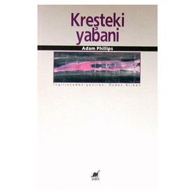 KREŞTEKİ YABANI - ADAM PHILLIPS