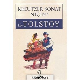 Kreutzer Sonat Niçin? - Lev Nikolayeviç Tolstoy
