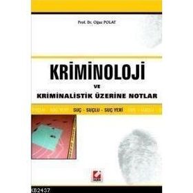 KRIMINOLOJI VE KRIMINALISTIK ÜZERİNE NOTLAR - OĞUZ POLAT
