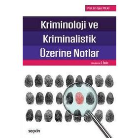 KRIMINOLOJI VE KRIMINALISTIK ÜZERİNE NOTLAR - OĞUZ POLAT
