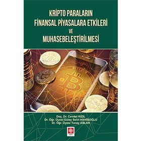 Kripto Paraların Finansal Piyasalara Etkileri ve Muhasebeleştirilmesi - Gülay Selvi Hanişoğlu