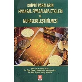 Kripto Paraların Finansal Piyasalara Etkileri ve Muhasebeleştirilmesi - Gülay Selvi Hanişoğlu