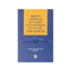 Kripto Varlıklar İle İlgili Uluslararası ve Ulusal Yaklaşımlar Ayşegül Ciğer Ahmet Tılı