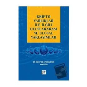 Kripto Varlıklar İle İlgili Uluslararası ve Ulusal Yaklaşımlar Ayşegül Ciğer Ahmet Tılı