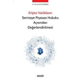 Kripto Varlıkların Sermaye Piyasası Hukuku Açısından Değerlendirilmesi - Ahmet Akif Demirbaş
