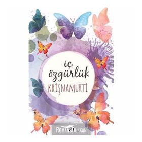 KRİŞNAMURTİ İÇ ÖZGÜRLÜK - İLHAN GÜNGÖRÖREN