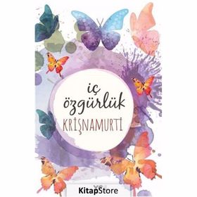KRİŞNAMURTİ İÇ ÖZGÜRLÜK - İLHAN GÜNGÖRÖREN