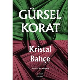 KRISTAL BAHÇE - GÜRSEL KORAT