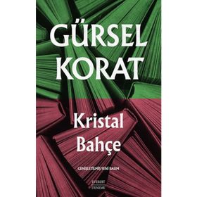 KRISTAL BAHÇE - GÜRSEL KORAT