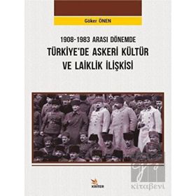 Kriter Yayınları 1908-1983 Arası Dönemde Türkiye’de Askeri Kültür ve Laiklik İlişkisi