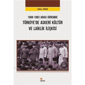 Kriter Yayınları 1908-1983 Arası Dönemde Türkiye’de Askeri Kültür ve Laiklik İlişkisi