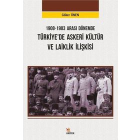 Kriter Yayınları 1908-1983 Arası Dönemde Türkiye’de Askeri Kültür ve Laiklik İlişkisi
