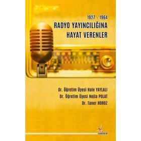 Kriter Yayınları 1927-1964 Radyo Yayıncılığına Hayat Verenler