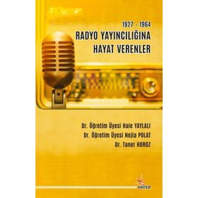 Kriter Yayınları 1927-1964 Radyo Yayıncılığına Hayat Verenler