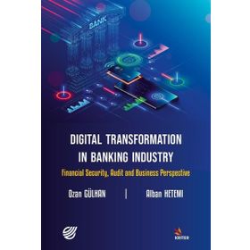 Kriter Yayınları - Digital Transformation in Banking Industry Financial Security Audit and Business Perspective